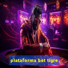 plataforma bet tigre